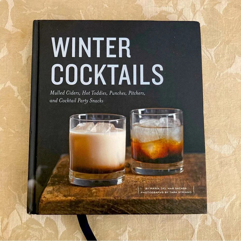 Winter Cocktails: Mulled Ciders, Hot Toddies, Punches, Pitchers, and Cocktail...